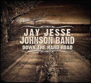 Jay Jesse Johnson / Down The Hard Road (2017/10)