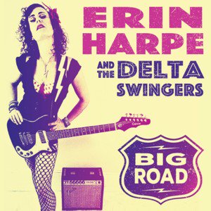 Erin Harpe & the Delta Swingers / Big Road (2017/11)
