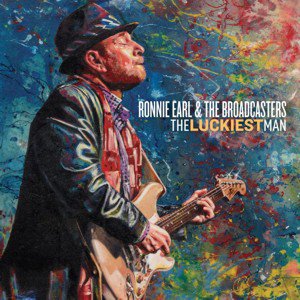 Ronnie Earl And The Broadcasters / The Luckiest Man  (2017/12)