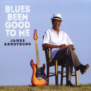 James Armstrong / Blues Been Good To Me (2017/12)