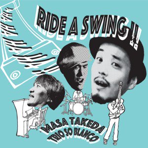 Masa Takeda Trio So Blanco / Ride a Swing!!  (2017/11)