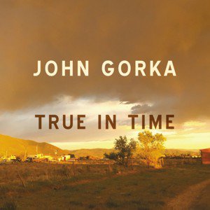 John Gorka / True In Time (2018/1)