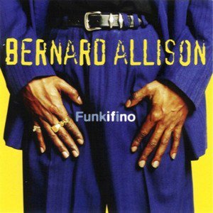 Bernard Allison / Funkifino (2018/2)