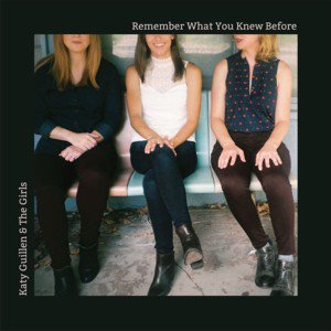 Katy Guillen & The Girls / Remember What You Knew Before (2018/4)