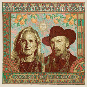 Dave Alvin & Jimmie Dale Gilmore / Downey To Lubbock (2018/5)