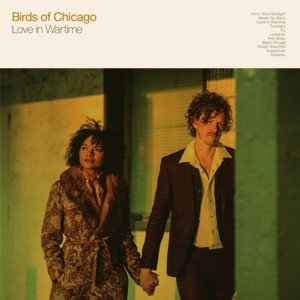 Birds Of Chicago / Love in Wartime (2018/5)