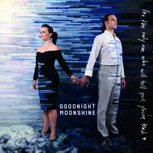 Goodnight Moonshine / I'm The Only One Who Will Tell You, You're Bad (2018/6)