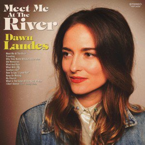 Dawn Landes / Meet Me At The River (2018/8)