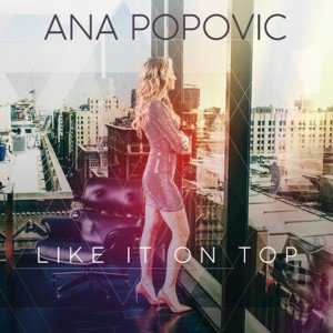 Ana Popovic / Like It On Top (2018/9)