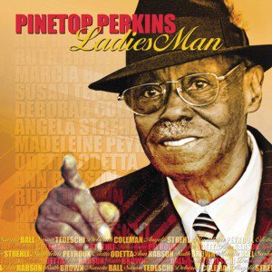 Pinetop Perkins / Ladies Man (2018/9)