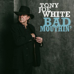 Tony Joe White / Bad Mouthin' (2018/9)