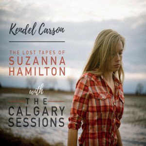 Kendel Carson / The Lost Tapes Of Suzanna Hamilton / The Calgary Sessions (2CD) (2018/10)