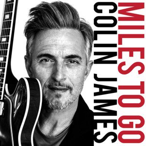 Colin James / Miles To Go (2018/11)