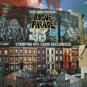 Greg Ward Presents Rogue Parade / Stomping Off From Greenwood (2019/2)