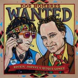 Rockin' Johnny Burgin and Quique Gomez / Dos Hombres Wanted (2019/3)