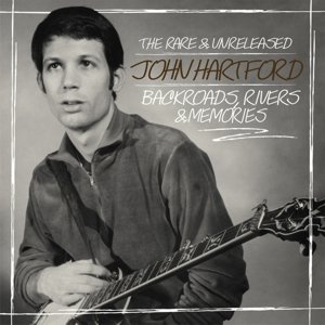 John Hartford / Backroads, Rivers & Memories: The Rare & Unreleased (2019/3)