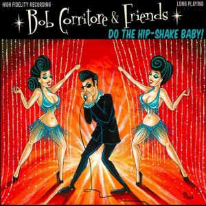 Bob Corritore & Friends / Do The Hip-Shake Baby! (2019/5)