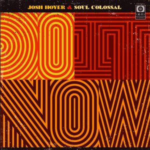 Josh Hoyer & Soul Colossal / Do It Now (2019/5)