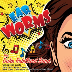Duke Robillard / Ear Worms (2019/6)
