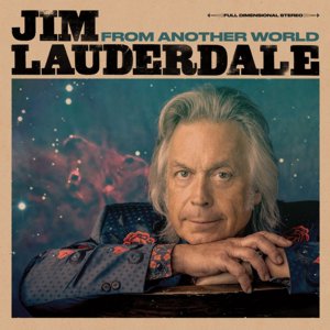 Jim Lauderdale / From Another World (2019/7)
