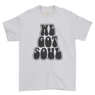 We Got Soul T-Shirt / Classic Heavy Cotton