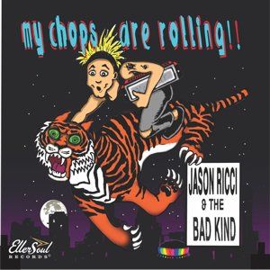 Jason Ricci & The Bad Kind / My Chops Are Rolling (2019/10)