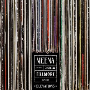 Meena Cryle & the Chris Fillmore Band / ELeVatIonS (2019/11)