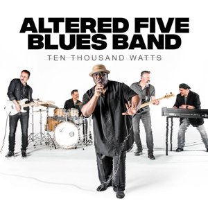 Altered Five Blues Band / Ten Thousand Watts (2019/11)