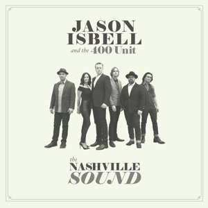 Jason Isbell and The 404 Unit / The Nashville Sound (2019/12)