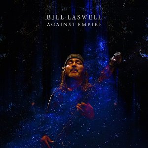 Bill Laswell / Againt Empire  (2020/04/29 発売)