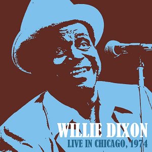 Willie Dixon / Live In Chicago 1974 (2020/05/22 発売)