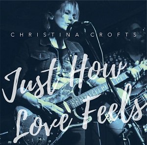 Christina Crofts - Just How Love Feels (2020/07/29 発売)