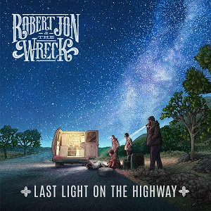 Robert Jon and the Wreck / Last Light On The Highway (2020/08/28 発売)