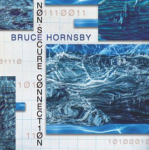 Bruce Hornsby / Non-Secure Connection (2020/08/21 ȯ)
