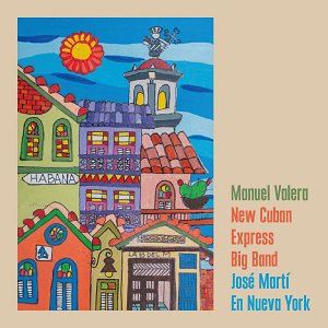Manuel Valera New Cuban Express Big Band / Jose Marti En Nueva York (2020/09/25 発売)