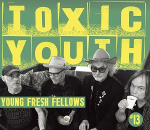 Young Fresh Fellows - Toxic Youth (2021/06/25 ȯ)