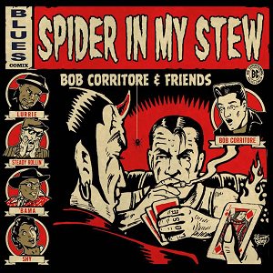 Bob Corritore & Friends - Spider In My Stew  (2021/07/28 ȯ)