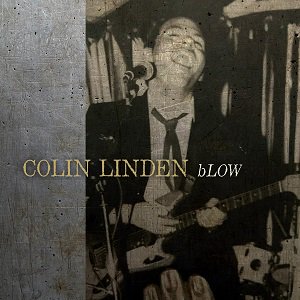 Colin Linden - bLOW  (2021/09/29 発売)
