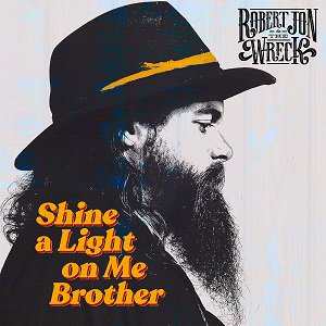 Robert Jon & The Wreck - Shine A Light On Me Brother (2021/9/29発売)
