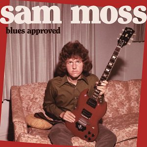 Sam Moss - Blues Approved（2022/02/18発売）