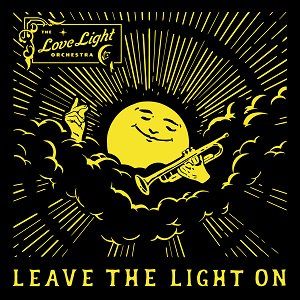 The Love Light Orchestra - Leave The Light On （2022/02/25発売）