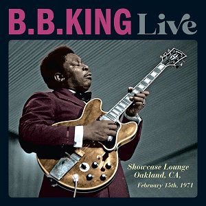 B.B. King - Live: Showcase Lounge, Oakland, CA, February 15th,1971（2022/03/25発売）