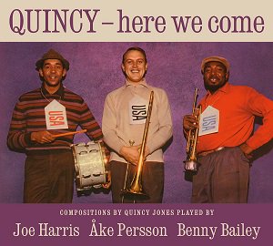 Joe Harris, Ake Persson & Benny Bailey - Quincy, here we come（2022/03/25発売）