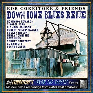 Bob Corritore & Friends - Down Home Blues Revue（2022/04/29発売）