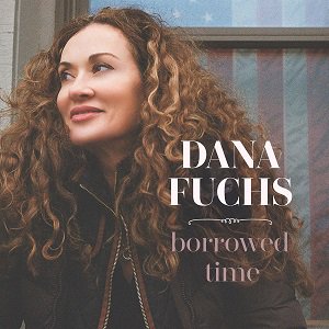 Dana Fuchs - Borrowed Time（2022/06/17発売）