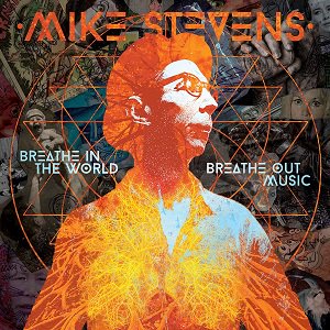 Mike Stevens - Breathe In The World Breathe Out Music （2022/06/17発売）