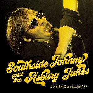 Southside Johnny & The Asbury Jukes - Live In Cleveland '77（2022/06/24発売）