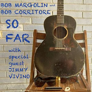 Bob Margolin and Bob Corritore - So Far（2022/07/29発売）