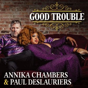 Annika Chambers & Paul Deslauriers - Good Trouble2022/11/18ȯ