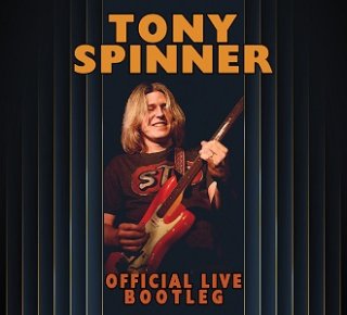 Tony Spinner - Official Live Bootleg（2022/12/21発売）